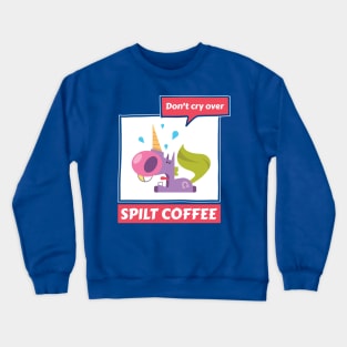 Don’t Cry Over Spilt Coffee - Crying Unicorn Crewneck Sweatshirt